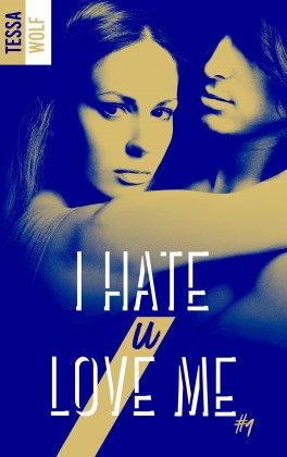 I Hate U Love Me de Tessa LL.Wolf
